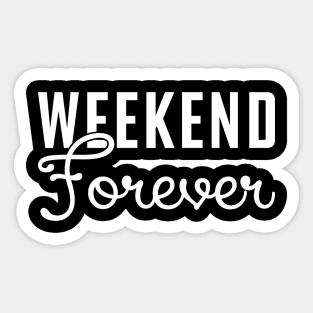 Weekend Forever Sticker